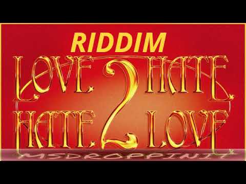 Love 2 Hate Riddim Mix / BENCIL, SAYNEGA, SENSITIVE, SUNCHILD & XT