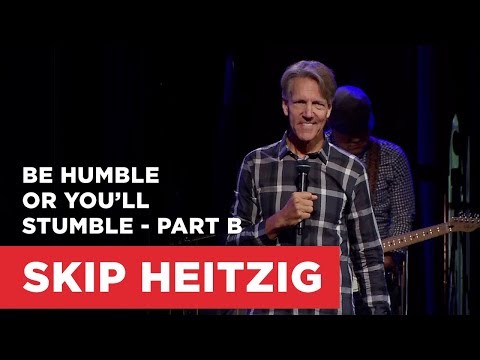 Be Humble or You’ll Stumble - Part B | Connect with Skip Heitzig