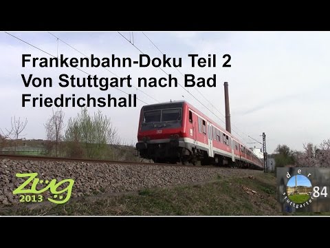 derstuttgarter84: Stuttgart - Heilbronn - Bad Friedrichshall (Frankenbahn-Doku Teil 2)