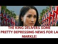 MARKLE THE KING PLUS THIS DEPRESSING NEWS Kingcharles Meghanmarkle Royal