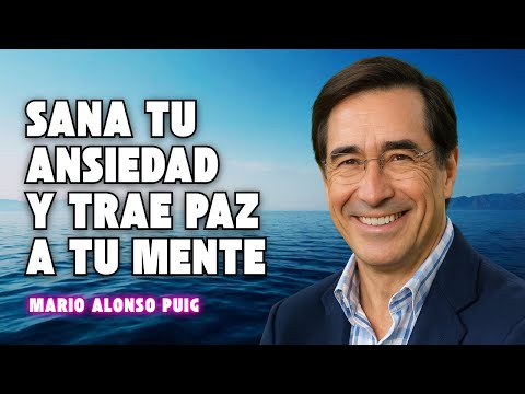El SECRETO para LIBERARTE de la ANSIEDAD y RENOVAR tu MENTE | Mario Alonso Puig 2025