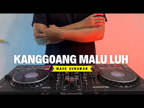 DJ KANGGOANG MALU - MADE GUNAWAN TERBARU REMIX FULL BASS