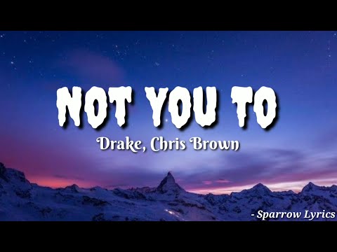Drake - Not You Too ft. Chris Brown (Lyrics)