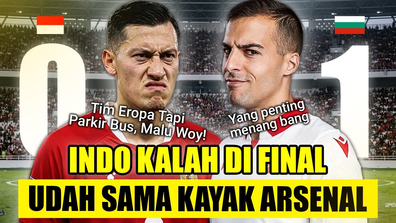 KING INDO LAWAN BULGARIA GAGAL, LAGI-LAGI KITA HARUS COSPLAY ARSENAL WKWKWK RUNNER UP LAGI