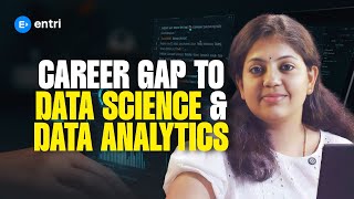 Career Gap? No Problem! Get Into Data Science & Data Analytics