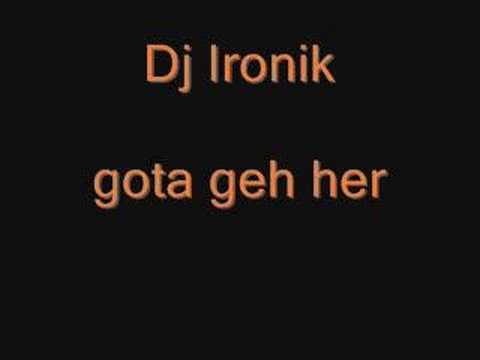 Dj ironik - gota get her - bye chantelle fuller