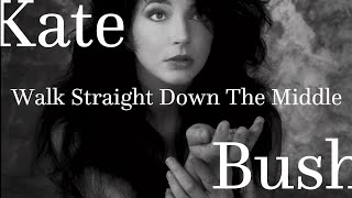 walk straight down the middle - kate bush tradução/legendado