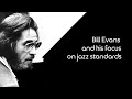 Bill Evans focus on jazz standards