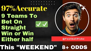 Unbelievable!!! 9 Teams To Win this Weekend