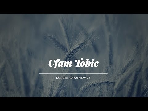 Dorota Korotkiewicz - Ufam Tobie (Official lyric video)