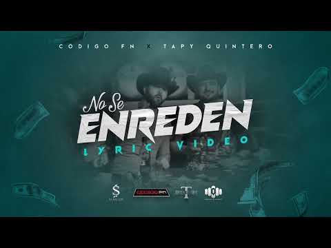No Se Enreden - Codigo FN x Tapy Quintero (Lyric Video)