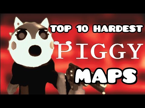 Top 10 Hardest Piggy Maps