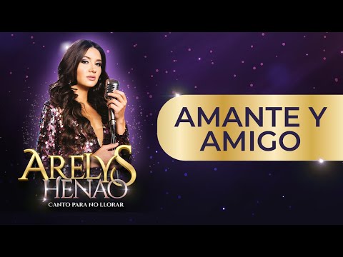 Amante y Amigo - Arelys Henao ♪ Canción oficial - Letra | Caracol TV