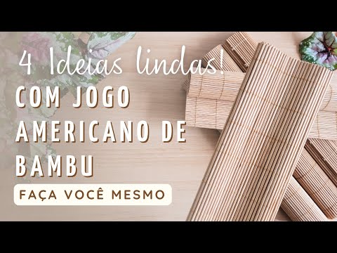 DIY - 4 IDEIAS LINDAS para você reaproveitar aquele JOGO AMERICANO DE BAMBU que está encostado!