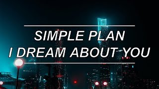 I Dream About You - Simple Plan (feat. Juliet Simms) (Lyrics)