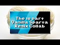 The Vanilla Vegas Only Sparta Remix Collab