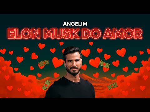 ANGELIM - ELON MUSK DO AMOR