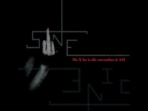 Mr.X he is die november.6 AM / SINE