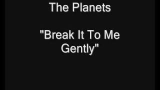 The Planets - Break It To Me Gently [HQ Audio] 7" Vinyl Rip