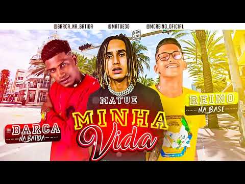 Barca Na Batida Mc Reino Feat. Matuê - Minha Vida