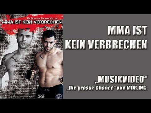 "MMA ist kein Verbrechen" - Musikvideo "Die grosse Chance" von MOB.INC.