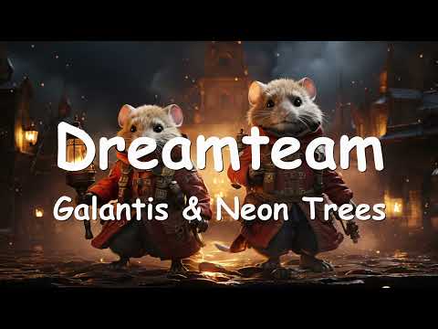 Galantis & Neon Trees – Dreamteam (Lyrics) 💗♫