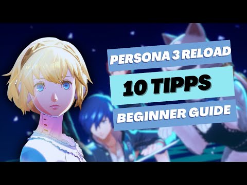 Persona 3 Reload 10 Tipps und Tricks für den PERFEKTEN Anfang