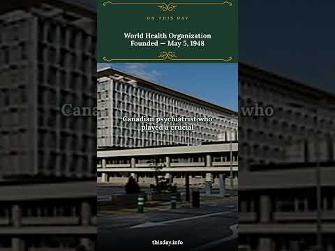 World Health Organization Founded — May 5, 1948