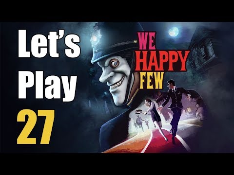 We Happy Few - Let's Play Part 27: Drugs and Lies