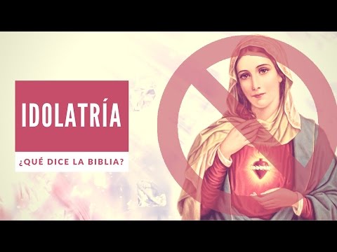 Idolatría ¿Qué dice la Biblia?