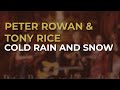 Peter Rowan & Tony Rice - Cold Rain And Snow (Official Audio)