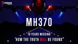 Inside the Investigation: The Search for MH370 Truth | 7NEWS