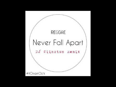 Never Fall Apart DJ Winston Reggae remix 2018