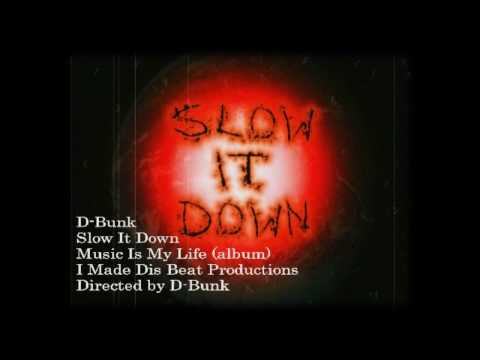 Slow It Down by D-Bunk