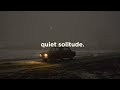 quiet solitude. (playlist)