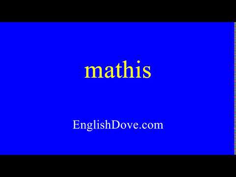 How to pronounce mathis in American English.