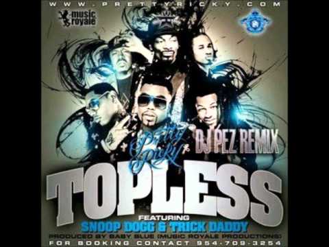 pretty ricky feat snoop dogg - top less ( dj pez remix ).wmv