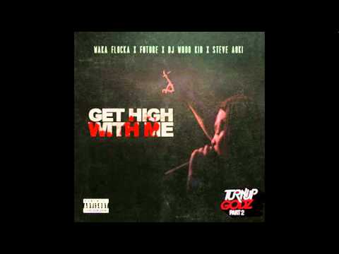 Waka Flocka Ft. Future, DJ Whoo Kid & Steve Aoki - Get High With Me