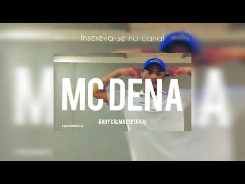 Baby calma pera ai - MC DENA - (Prod.Dani no BEAT)#previa