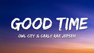 Owl City &amp; Carly Rae Jepsen – Good Time (Lyrics)