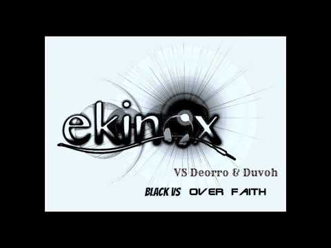 over faith vs black (Ekinox vs deorro & duvoh) bootleg