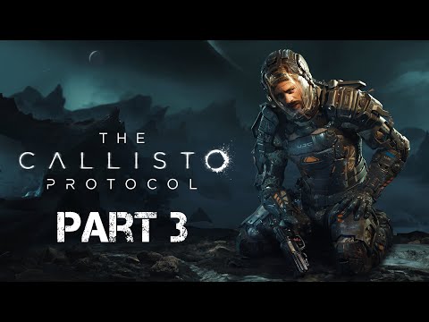 THE CALLISTO PROTOCOL Gameplay Walkthrough PART 3 FULL GAME - No Commentary
