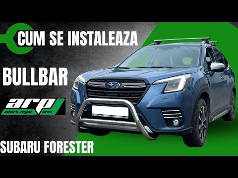 Cum se instalează Bullbar ARP pe Subaru Forester