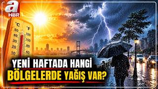Yeni Haftada Yurt Genelinde Hava Nasıl Olacak? Hangi Bölgelerde Yağış Olacak? | 