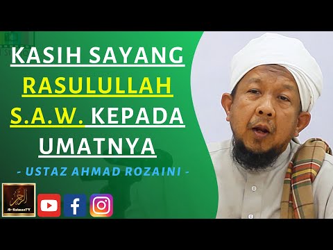 Ustaz Ahmad Rozaini - KASIH SAYANG RASULULLAH S.A.W. KEPADA UMATNYA