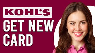How To Get A New Kohl's Card (How Do You Get Kohl's Card Replaced)