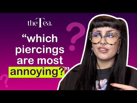The Tea: Which Piercing are Most Annoying?