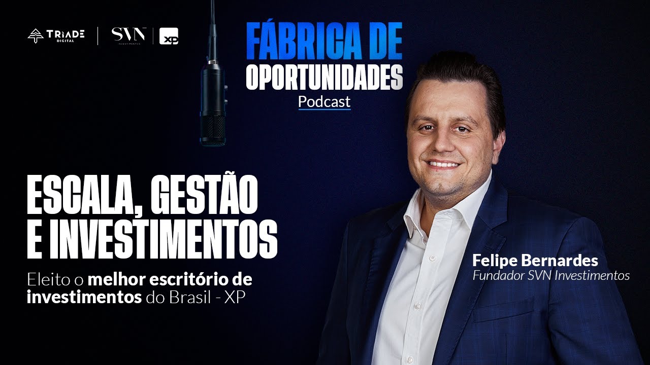 Escala, gestão e investimentos. Ep: Felipe Bernardes - Fundador SVN Investimentos (XP).