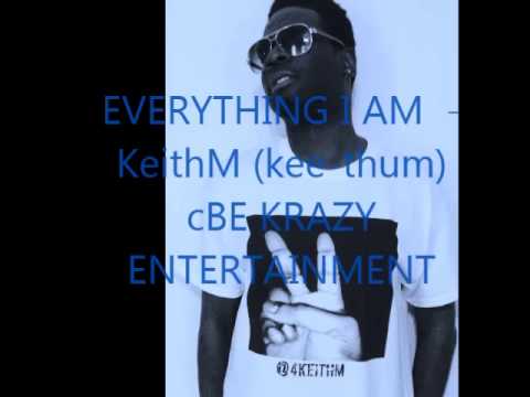 EVERYTHING I AM -  KeithM