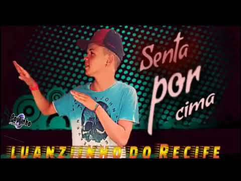 MC LUANZINHO DO RECIFE - SENTA POR CIMA (ÁUDIO OFICIAL)